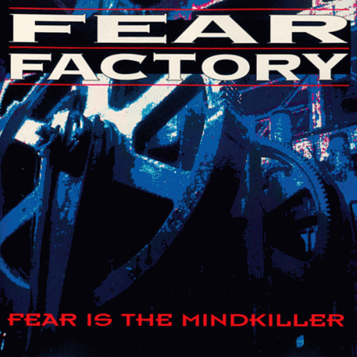 Fear Factory : Fear Is the Mindkiller